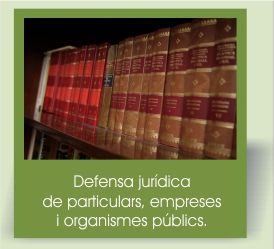Defensa jurídica de particulars, empreses i organismes públics.